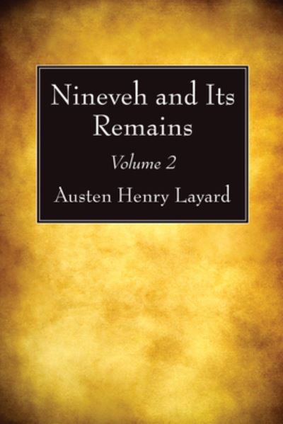 Cover for Austen Henry Layard · Nineveh and Its Remains, Volume 2 (Book) (2022)