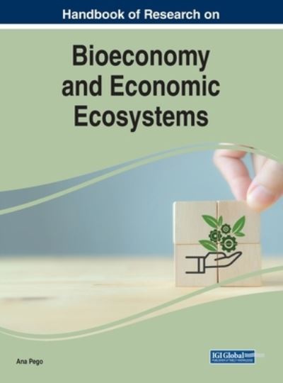 Cover for Ana Pego · Handbook of Research on Bioeconomy and Economic Ecosystems (Book) (2023)