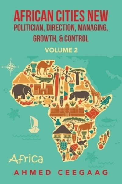 Cover for Ahmed Ceegaag · African Cities New Politician, Direction, Managing, Growth and Control (Book) (2022)