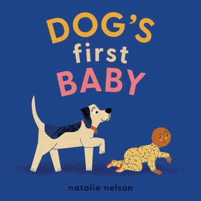 Cover for Natalie Nelson · Dog's First Baby: A Board Book (Board book) (2021)