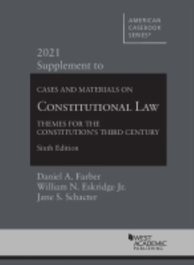 Cover for Daniel A. Farber · Cases and Materials on Constitutional Law: Themes for the Constitution's Third Century, 2021 Supplement - American Casebook Series (Pocketbok) [6 Revised edition] (2021)