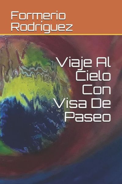 Cover for Formerio Rodriguez · Viaje Al Cielo Con Visa De Paseo (Paperback Book) (2019)