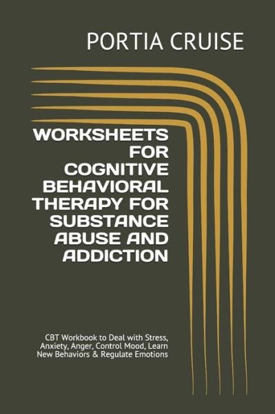 Cover for Portia Cruise · Worksheets for Cognitive Behavioral Therapy for Substance Abuse and Addiction (Paperback Book) (2019)