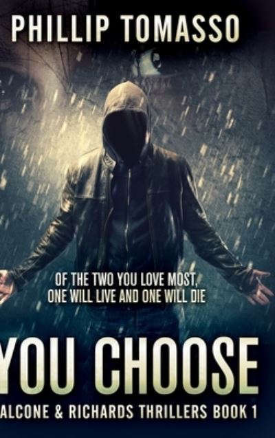 Cover for Phillip Tomasso · You Choose (Falcone And Richards Thrillers Book 1) (Hardcover Book) (2021)