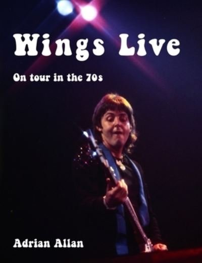 Cover for Adrian Allan · Wings Live (Paperback Bog) (2020)