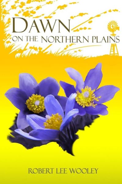 Cover for Robert Lee Wooley · Dawn on the Northern Plains (Paperback Book) (2018)