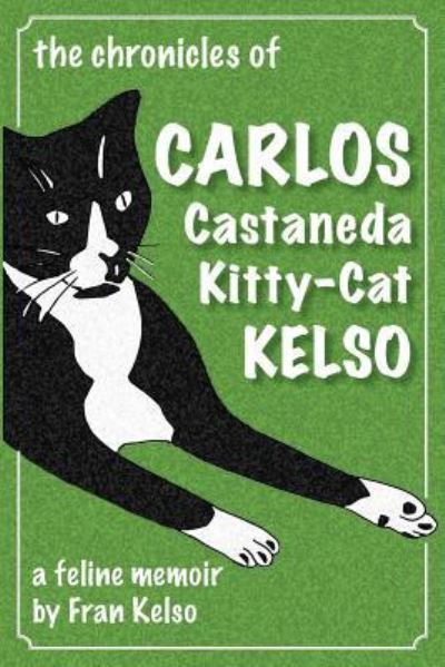 Cover for Fran Kelso · The Chronicles of Carlos Castaneda Kitty Cat Kelso (Paperback Book) (2018)