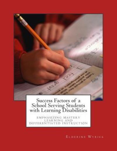 Cover for Elderine W Wyrick · Success Factors of a School Serving Students with Learning Disabilities (Paperback Book) (2018)