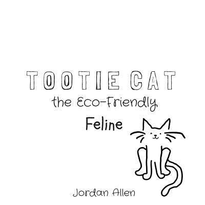 Cover for Jordan Allen · Tootie Cat the Eco-Friendly Feline (Paperback Book) (2018)