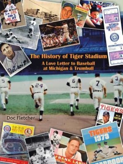 Cover for Doc Fletcher · The History of Tiger Stadium (Taschenbuch) (2019)