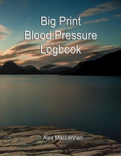 Cover for Alex MacLennan · Big Print Blood Pressure Logbook (Paperback Book) (2018)