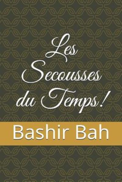 Cover for Bashir Bah · Les Secousses Du Temps! (Paperback Book) (2018)