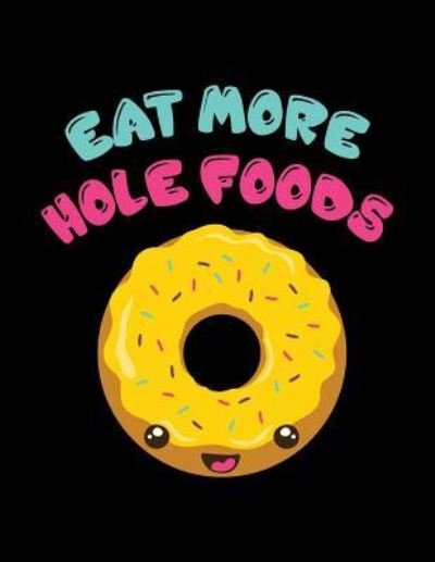 Cover for Acadelle Publishing · Eat More Hole Foods (Paperback Bog) (2018)