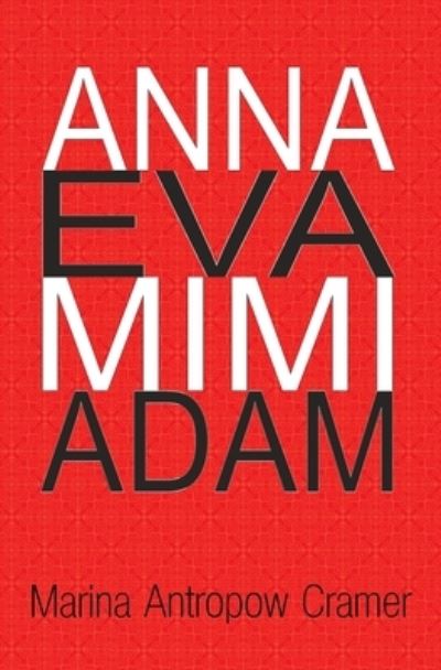 Anna Eva Mimi Adam - Marina Antropow Cramer - Books - RunAmok Books - 9781732709799 - February 13, 2020