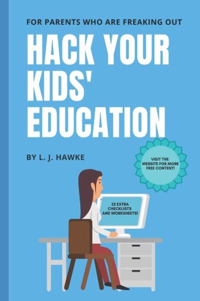 Cover for L. J. Hawke · Hack Your Kids' Education : For Parents Who Are Freaking Out (Paperback Book) (2020)