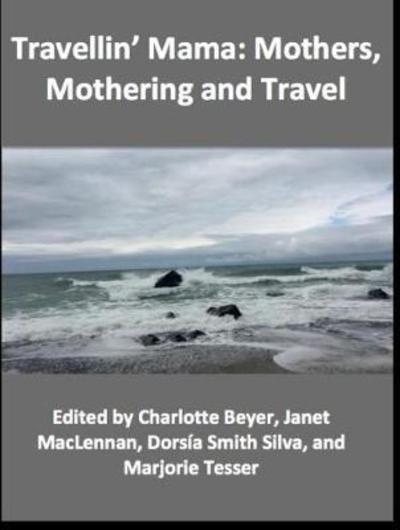 Cover for Charlotte Beyer · Travellin' Mama:: Mothers, Mothering and Travel (Paperback Book) (2019)