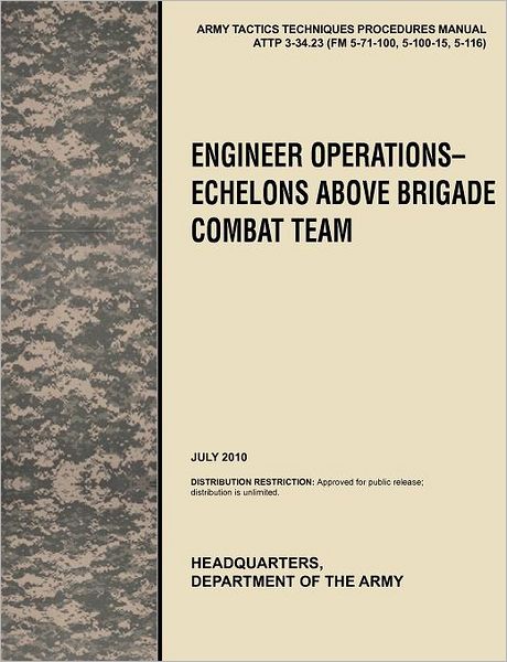 Cover for U. S. Department of the Army · Engineer Operations - Echelons Above Brigade Combat Team: the Official U.s. Army Tactics, Techniques, and Procedures Manual Attp 3-34.23, July 2010 (Paperback Book) (2011)