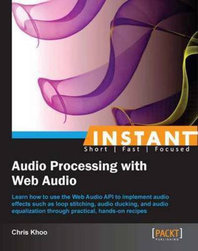 Cover for Chris Khoo · Instant Audio Processing with Web Audio (Paperback Book) (2013)