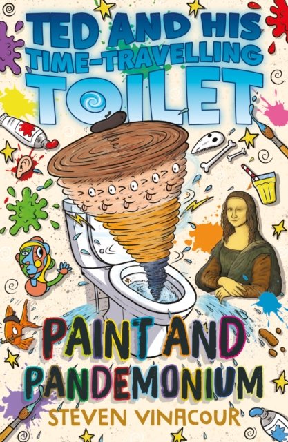 Cover for Steven Vinacour · Paint &amp; Pandemonium - Ted and His Time Travelling Toilet (Taschenbuch) (2024)