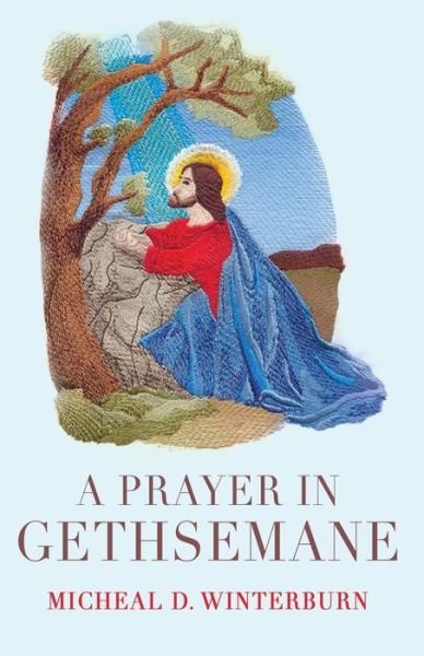 Cover for Micheal D. Winterburn · A Prayer in Gethsemane (Pocketbok) (2014)