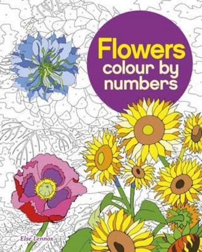 Flowers Colour by Numbers - Arcturus Colour by Numbers Collection - Else Lennox - Bücher - Arcturus Publishing Ltd - 9781784049799 - 15. Juni 2016