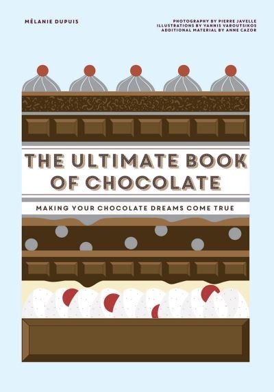 Cover for Melanie Dupuis · The Ultimate Book of Chocolate: Make Your Chocolate Dreams Become a Reality (Hardcover Book) (2021)