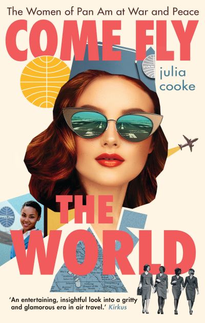 Cover for Julia Cooke · Come Fly the World: The Women of Pan Am at War and Peace (Taschenbuch) (2021)