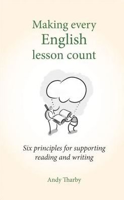 Cover for Andy Tharby · Making Every English Lesson Count: Six principles for supporting reading and writing - Making Every Lesson Count series (Paperback Book) (2017)