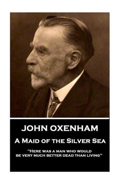 Cover for John Oxenham · John Oxenham - A Maid of the Silver Sea (Taschenbuch) (2017)