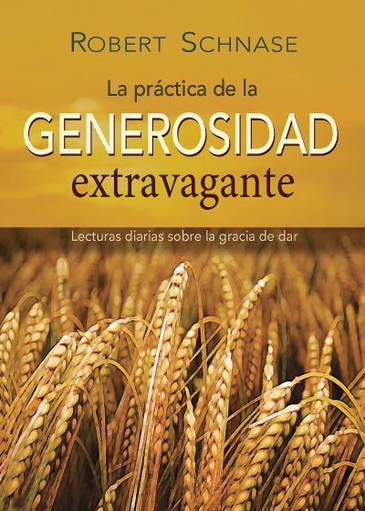 Cover for Robert Schnase · Practicing Extravagant Generosity Spanish Edition (Paperback Book) (2019)