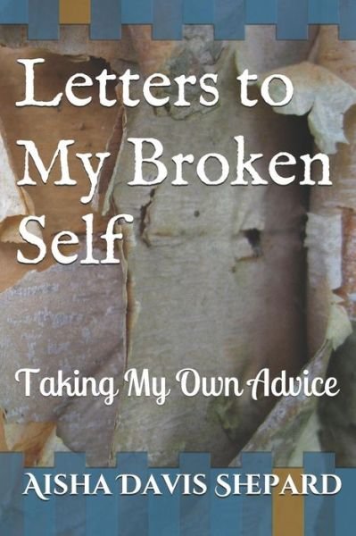Cover for Aisha Davis Shepard · Letters to My Broken Self (Paperback Bog) (2018)