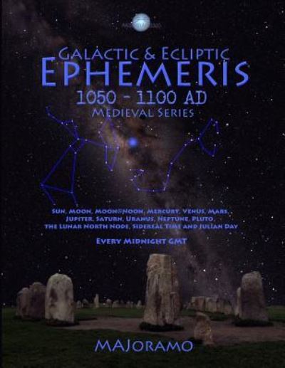 Galactic & Ecliptic Ephemeris 1050 - 1100 Ad - Morten Alexander Joramo - Books - Independently Published - 9781794093799 - March 21, 2019