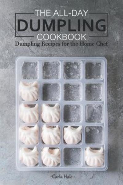 Cover for Carla Hale · The All-Day Dumpling Cookbook (Pocketbok) (2019)