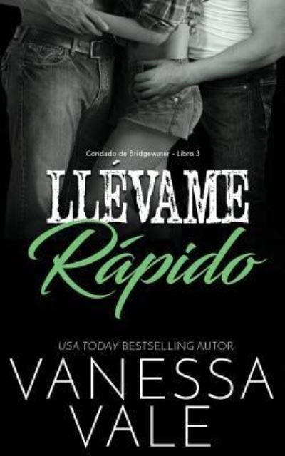 Cover for Vanessa Vale · Llevame rapido - Condado de Bridgewater (Paperback Book) (2019)