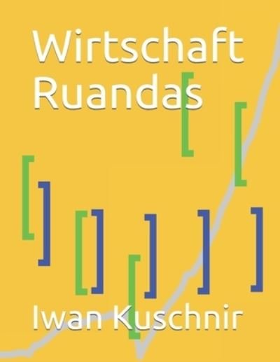 Cover for Iwan Kuschnir · Wirtschaft Ruandas (Taschenbuch) (2019)