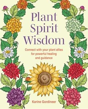 Cover for Karine Gordineer · Plant Spirit Wisdom: Connect with Your Plant Allies for Powerful Healing and Guidance (Paperback Book) (2026)