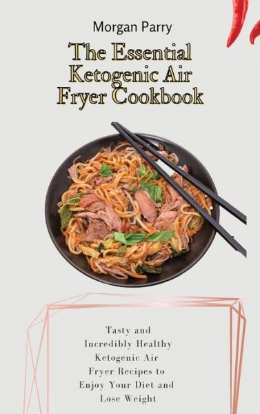 Cover for Morgan Parry · The Essential Ketogenic Air Fryer Cookbook (Hardcover Book) (2021)