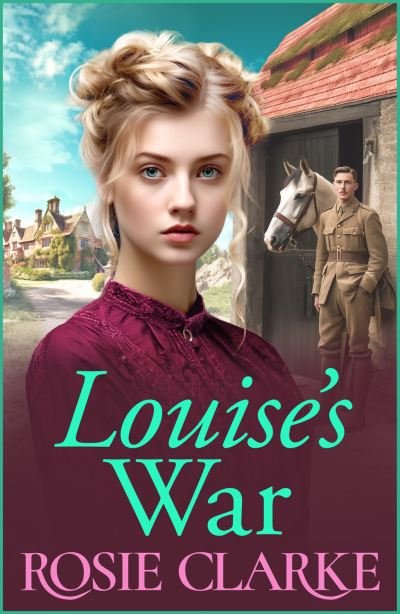 Cover for Rosie Clarke · Louise's War: A heartfelt wartime saga novel from bestseller Rosie Clarke for 2024 - The Trenwith Collection (Hardcover Book) (2024)