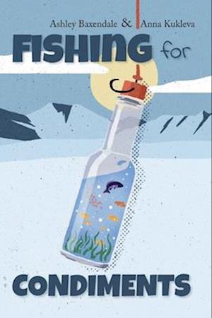 Cover for Ashley Baxendale · Fishing for Condiments (Hardcover Book) (2025)