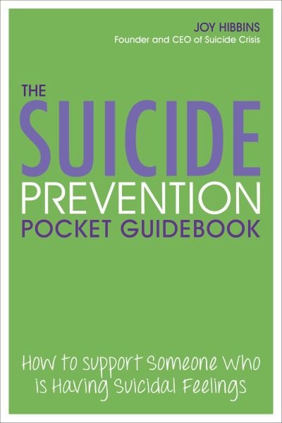 Cover for Joy Hibbins · The Suicide Prevention Pocket Guidebook: How to Support Someone Who is Having Suicidal Feelings (Paperback Book) (2021)