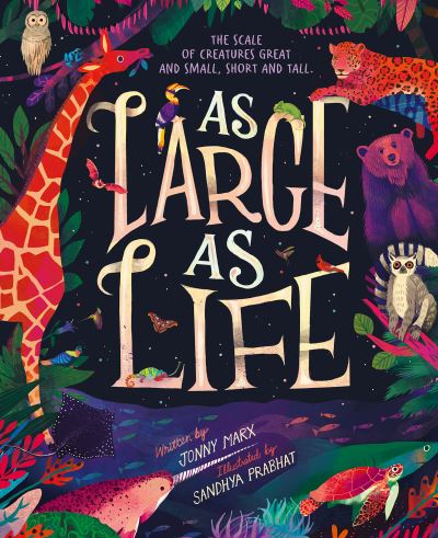 Cover for Jonny Marx · As Large As Life: The Scale of Creatures Great and Small, Short and Tall (Hardcover Book) [size S] (2021)