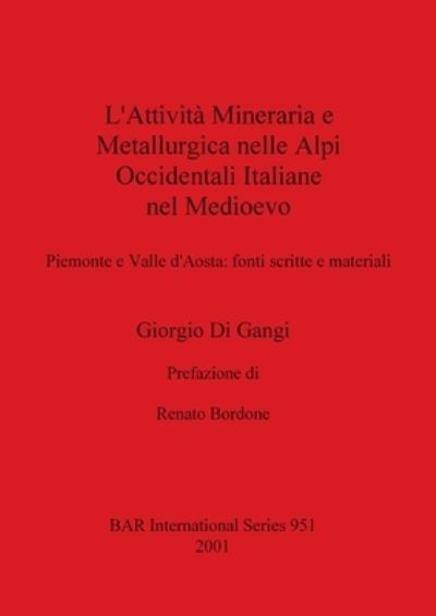 Cover for Giorgio Di Gangi · L'attivita Mineraria e Metallurgica Nelle Alpi Occidentali Italiane Nel Medioevo (Paperback Book) (2001)
