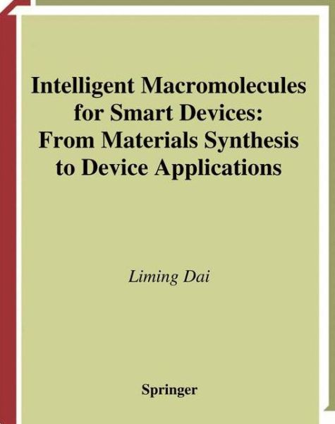 Intelligent Macromolecules for Smart Devices: From Materials Synthesis to Device Applications - Engineering Materials and Processes - Liming Dai - Livros - Springer London Ltd - 9781849968799 - 22 de outubro de 2010