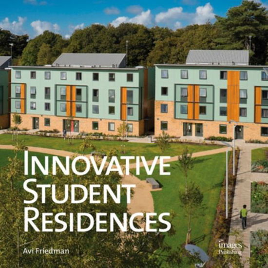 Cover for Avi Friedman · Innovative Student Residences: New Directions in Sustainable Design (Hardcover Book) (2016)