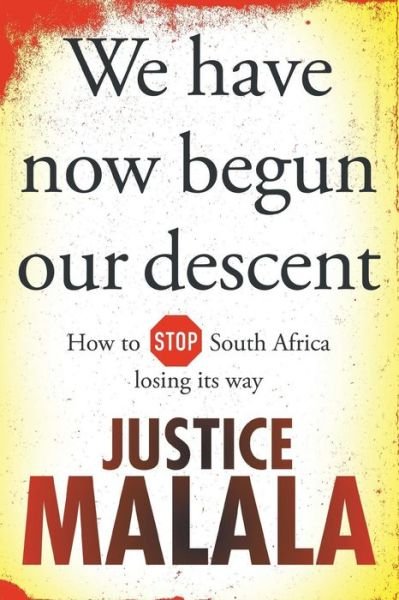 Cover for Justice Malala · We have now begun our descent: How to stop South Africa losing its way (Paperback Book) (2015)