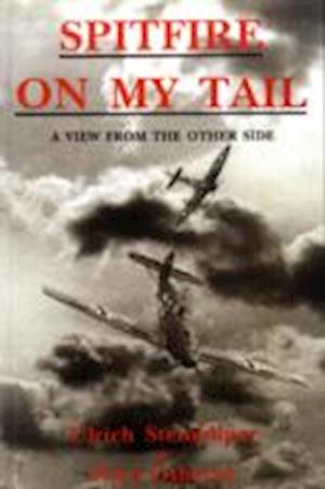 Cover for Ulrich Steinhilper · Spitfire on My Tail: A View from the Other Side (Taschenbuch) [7 Revised edition] (2009)