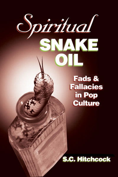 Spiritual Snake Oil: Fads & Fallacies in Pop Culture - Chris Edwards - Bøger - See Sharp Press - 9781884365799 - 1. juni 2011