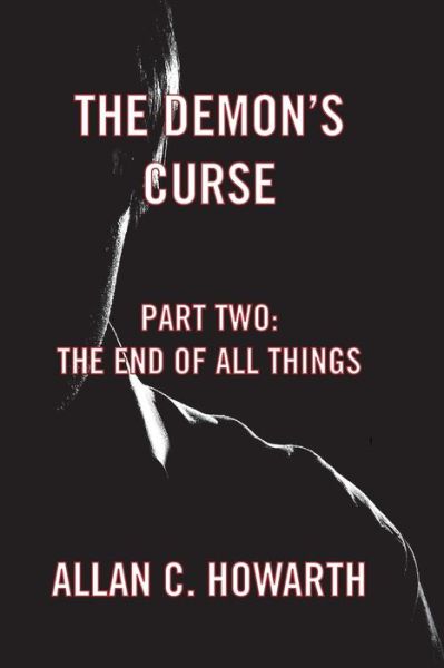 Cover for Allan C. Howarth · The Demon's Curse Part Two: The End of All Things (Paperback Book) (2013)