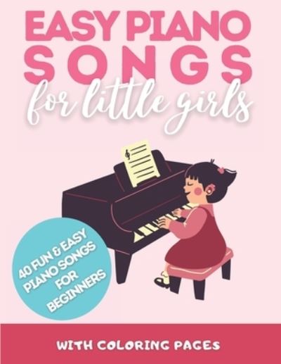 Cover for Samantha Smith · Easy Piano Songs for Little Girls: 40 Fun and Easy Piano Songs For Beginners (Paperback Book) (2021)