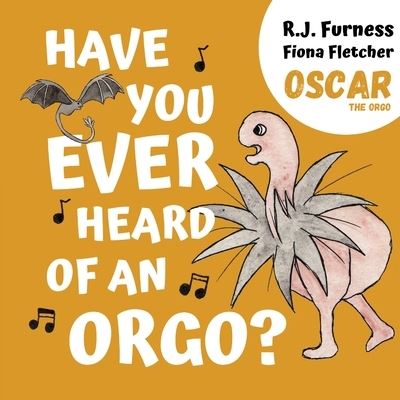 Cover for R.J. Furness · Have You Ever Heard Of An Orgo? (Oscar The Orgo) (Pocketbok) (2020)